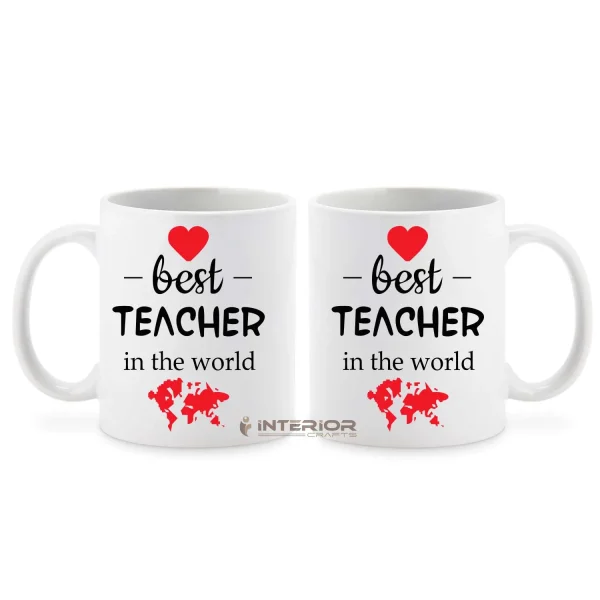 "Best Teachers in The World - Best Teacher Ever" Printed Ceramic Coffee Mug.