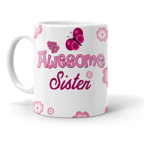 "Best Sister Ever My Awesome Sister" White Ceramic Mug.